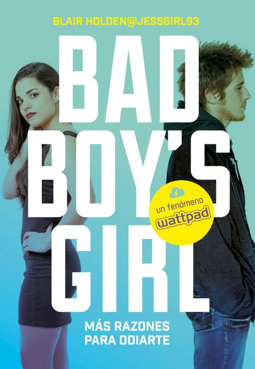 Cover of the book ¡Más razones para odiarte! (Bad Boy's Girl 2) by Blair Holden, Penguin Random House Grupo Editorial España