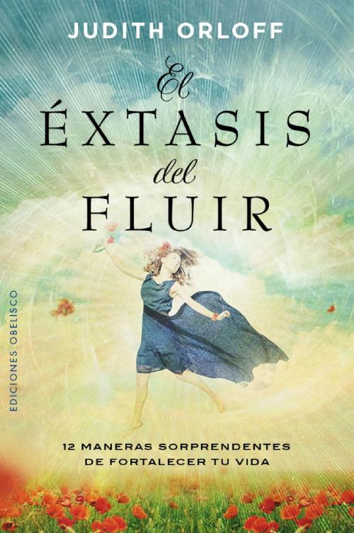 Cover of the book El éxtasis del fluir by Judith Orloff, Obelisco