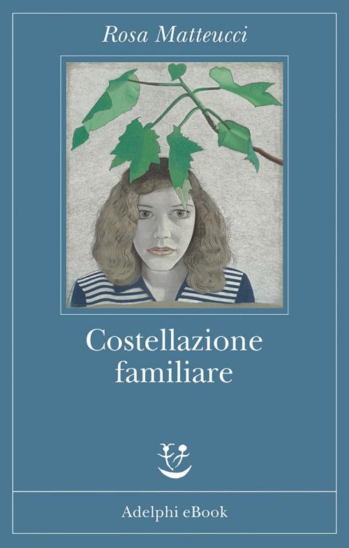 Cover of the book Costellazione familiare by Rosa Matteucci, Adelphi