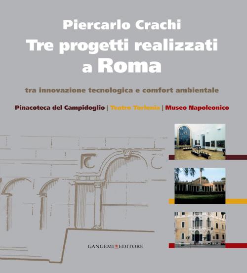 Cover of the book Tre progetti realizzati a Roma tra innovazione tecnologica e comfort ambientale by Maria Elisa Tittoni, Piercarlo Crachi, Eugenio La Rocca, Gangemi Editore