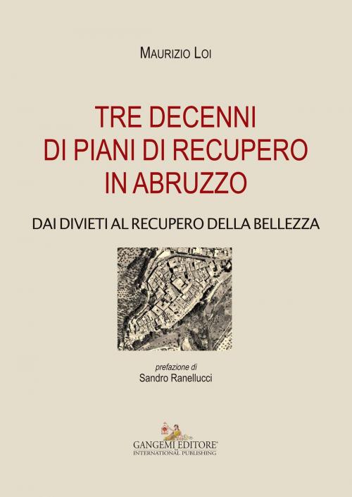 Cover of the book Tre decenni di piani di recupero in Abruzzo by Maurizio Loi, Gangemi Editore