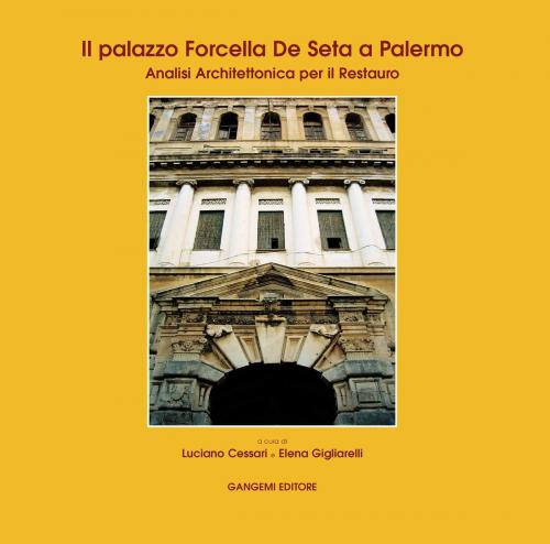 Cover of the book Il palazzo Forcella de Seta a Palermo by Luciano Cessari, Elena Gigliarelli, Gangemi Editore
