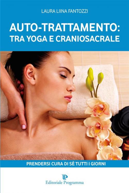 Cover of the book Auto-trattamento: tra yoga e craniosacrale by Laura Liina Fantozzi, Editoriale Programma