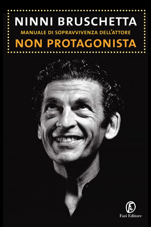 Cover of the book Manuale di sopravvivenza dell'attore non protagonista by Ninni Bruschetta, Fazi Editore