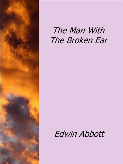 Cover of the book The Man With The Broken Ear by Edmond About, Edmond About