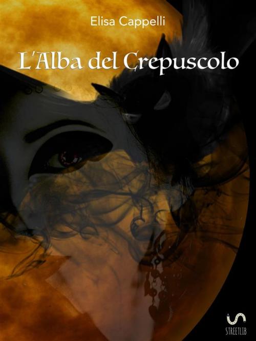 Cover of the book L'alba del crepuscolo by Elisa Cappelli, Elisa Cappelli