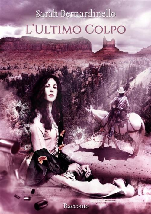 Cover of the book L ultimo colpo by Sarah Bernardinello, Sarah Bernardinello