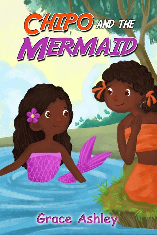 Cover of the book Chipo and The Mermaid by Grace Ashley, G & A Publishing