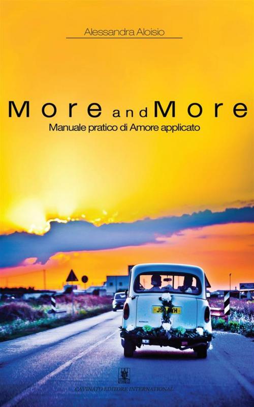 Cover of the book More and More Manuale di amore applicato by Alessandra Aloisio, Cavinato Editore