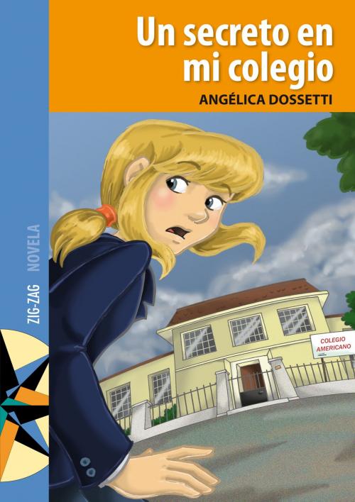 Cover of the book Un secreto en mi colegio by Angélica Dossetti, Zig-Zag