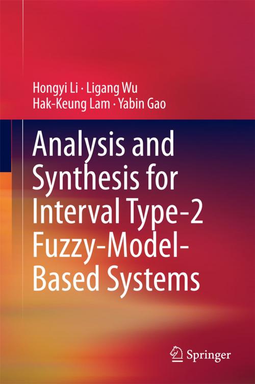 Cover of the book Analysis and Synthesis for Interval Type-2 Fuzzy-Model-Based Systems by Hak-Keung Lam, Yabin Gao, Hongyi Li, Ligang Wu, Springer Singapore