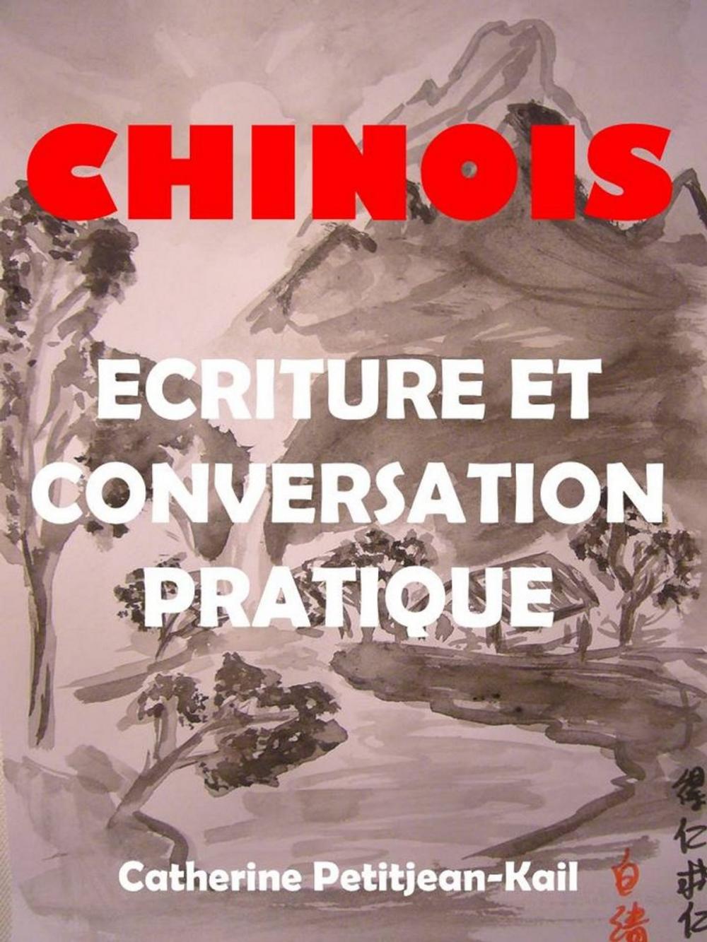 Big bigCover of CHINOIS - ECRITURE ET CONVERSATION PRATIQUE