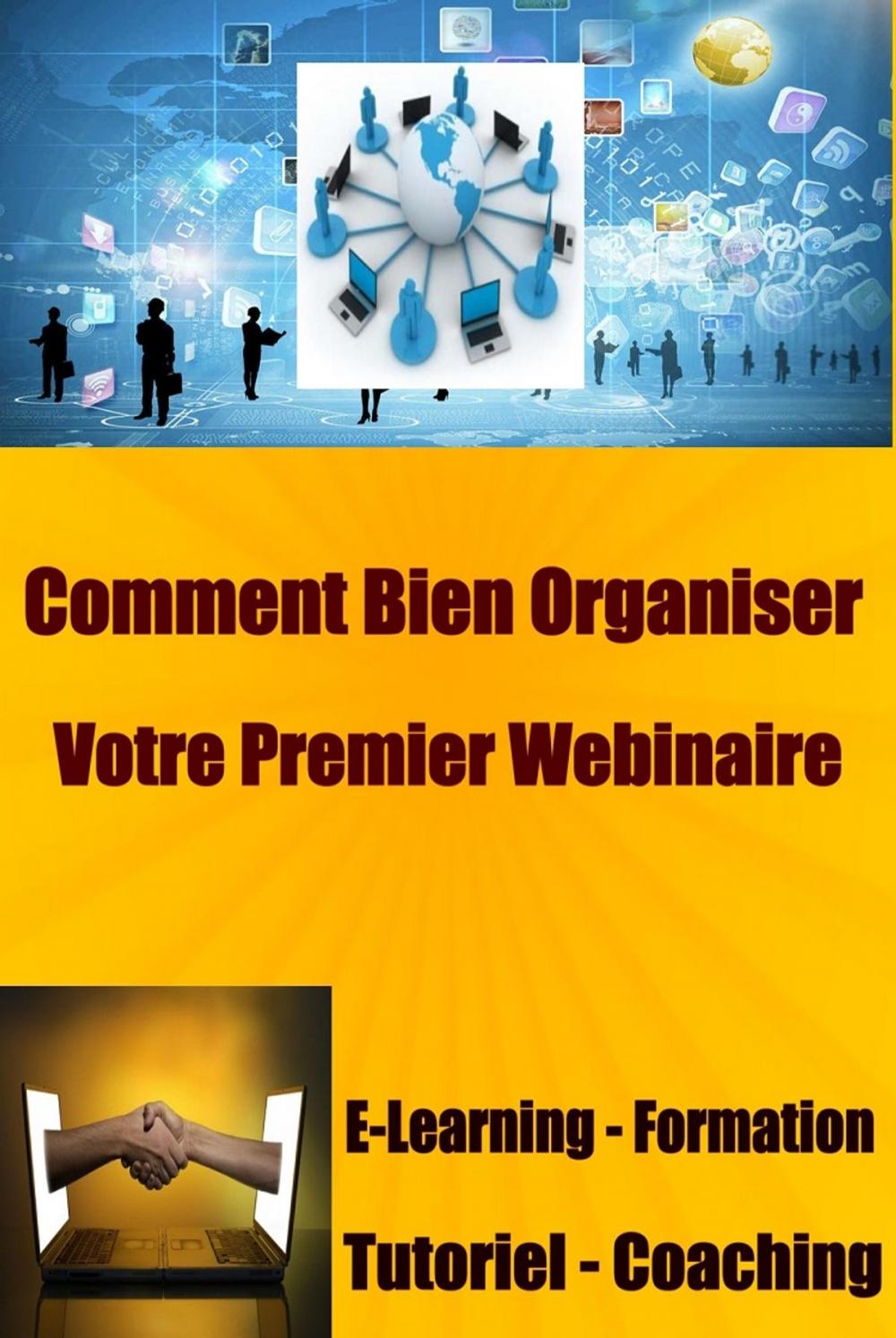 Big bigCover of Comment bien Organiser votre premier Webinaire.