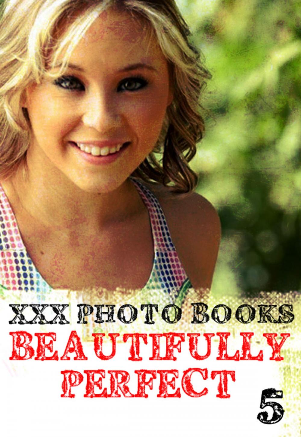 Big bigCover of XXX Photo Books - Beautifully Perfect Volume 5