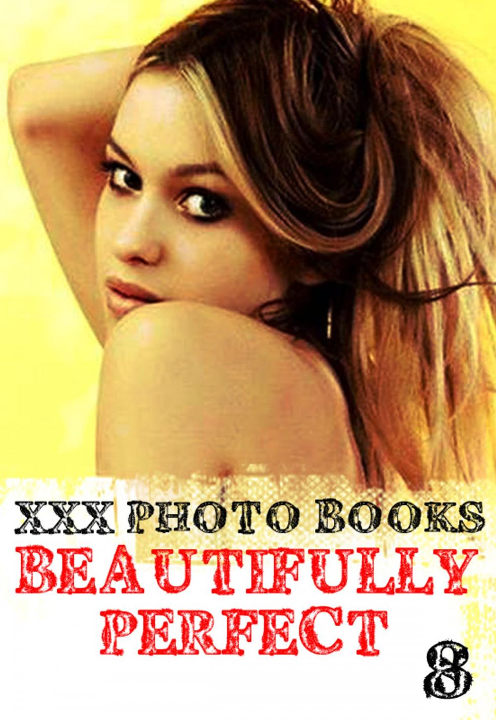 Big bigCover of XXX Photo Books - Beautifully Perfect Volume 8