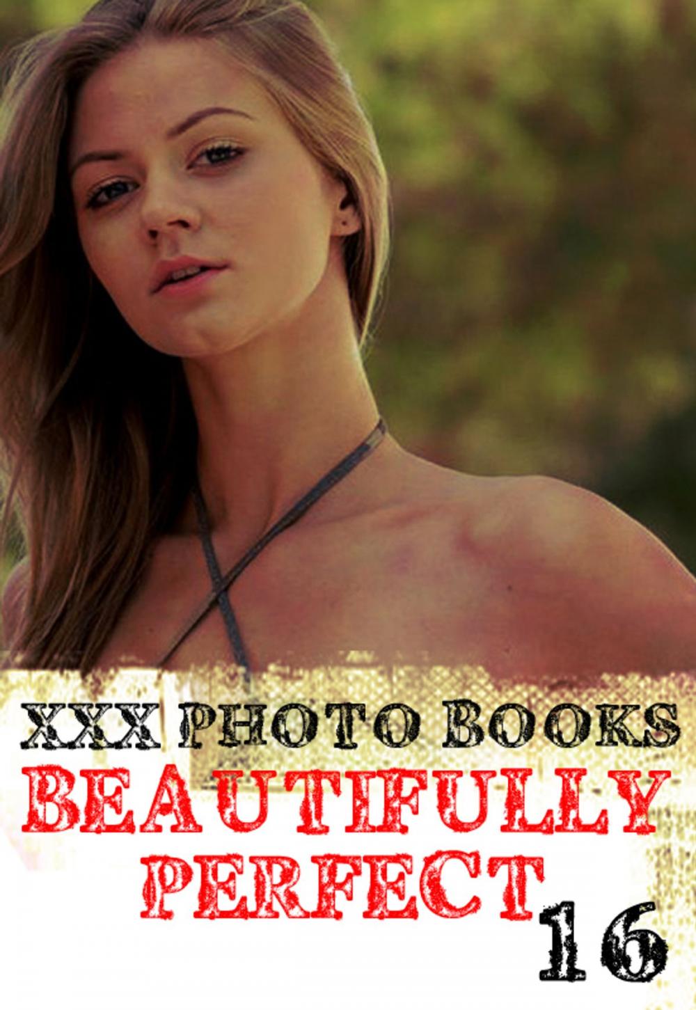 Big bigCover of XXX Photo Books - Beautifully Perfect Volume 16