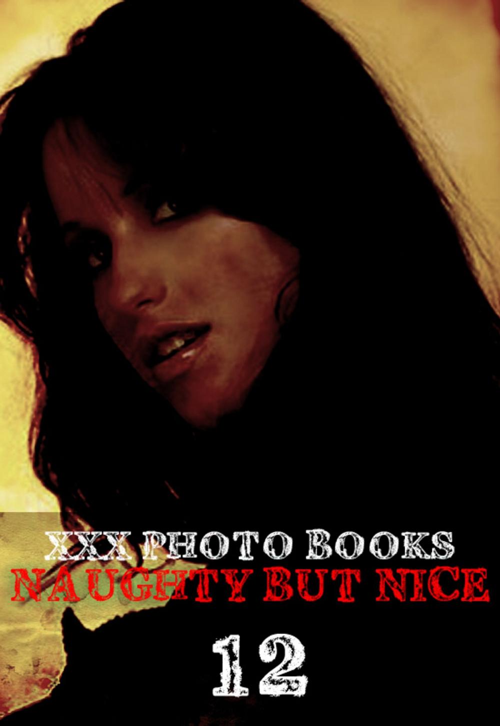 Big bigCover of XXX Photo Books - Naughty But Nice Volume 12