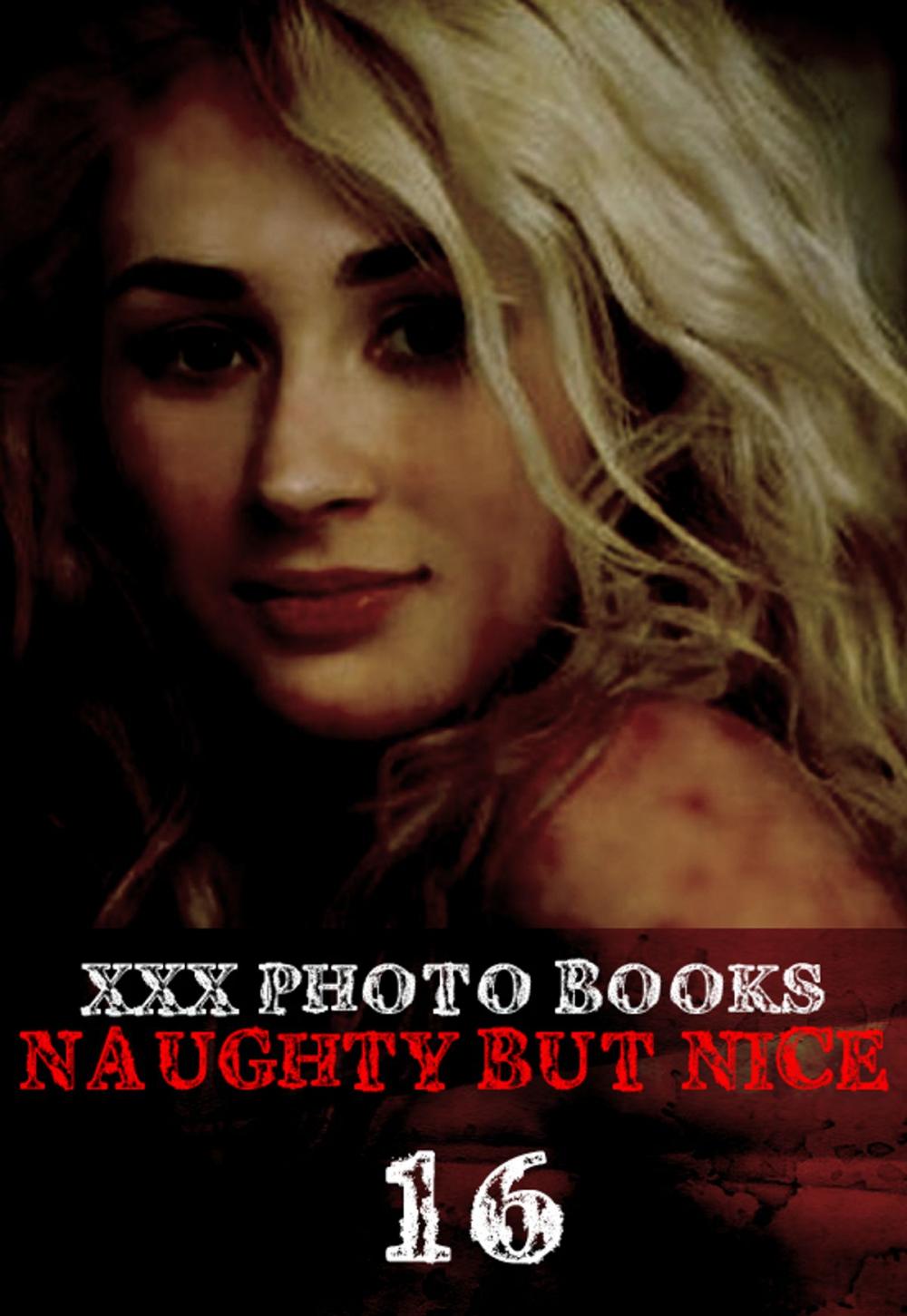 Big bigCover of XXX Photo Books - Naughty But Nice Volume 16