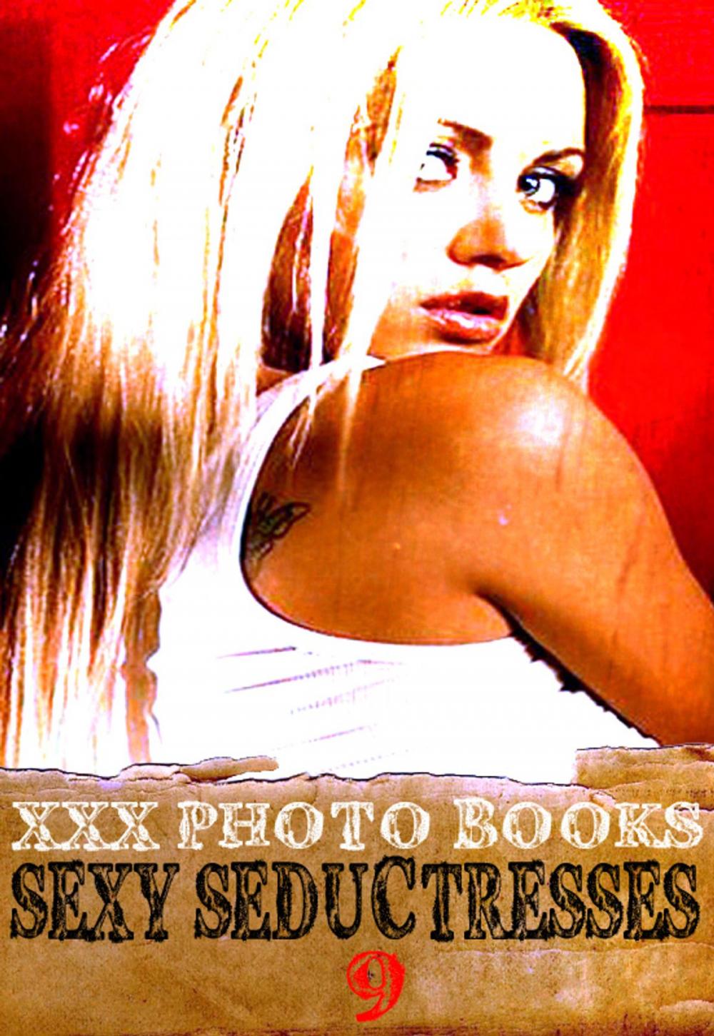 Big bigCover of XXX Photo Books - Sexy Seductresses Volume 9