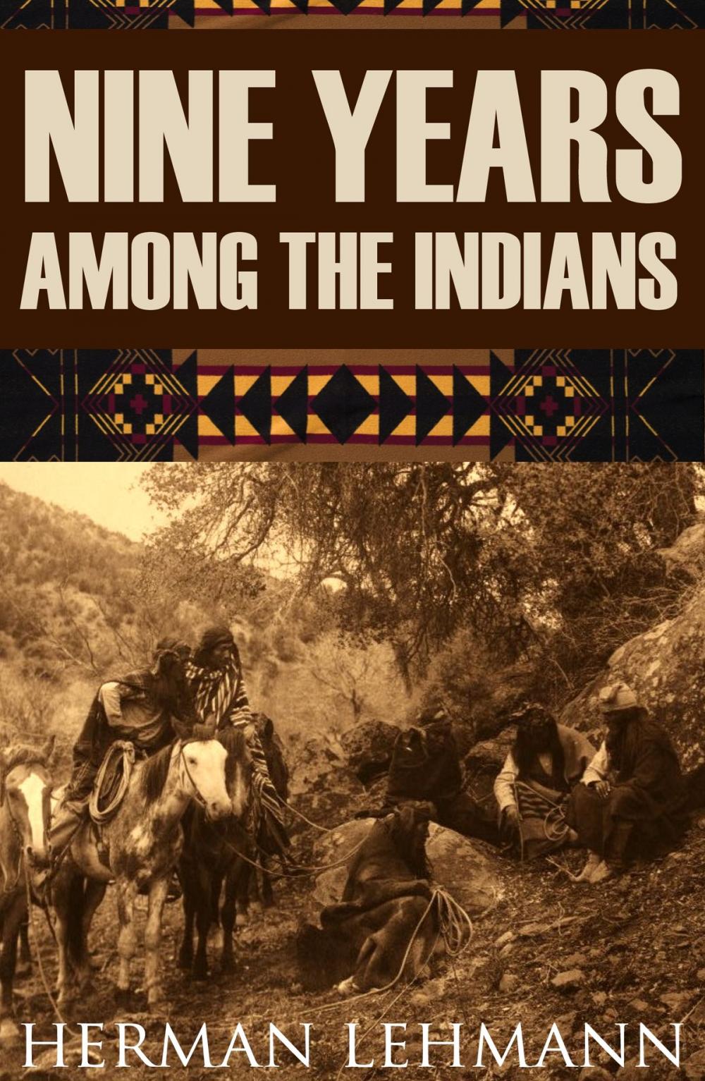 Big bigCover of Nine Years Among the Indians (Expanded, Annotated)