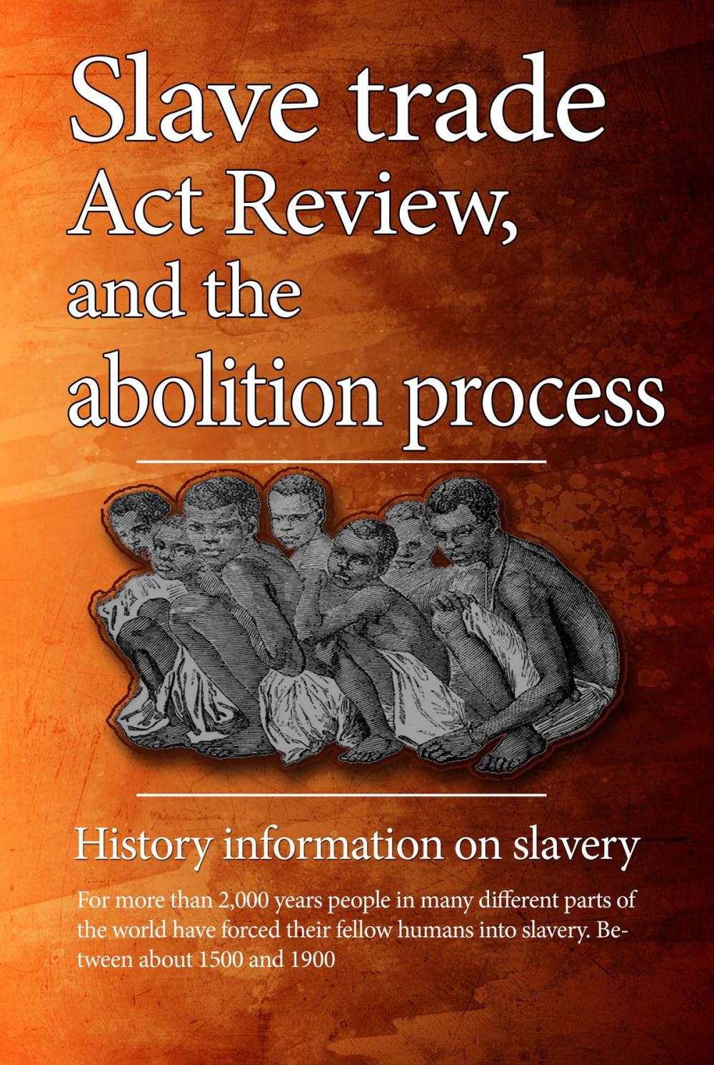 Big bigCover of Slavery, Slave trade act review, and the abolition process