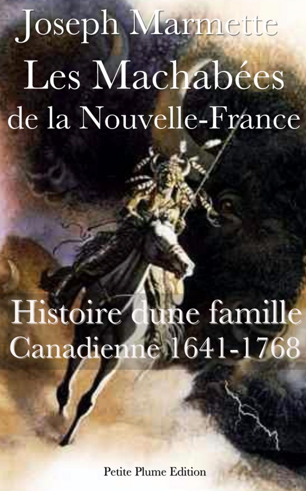 Big bigCover of Les Machabées de la Nouvelle-France Histoire d’une famille Canadienne 1641-1768