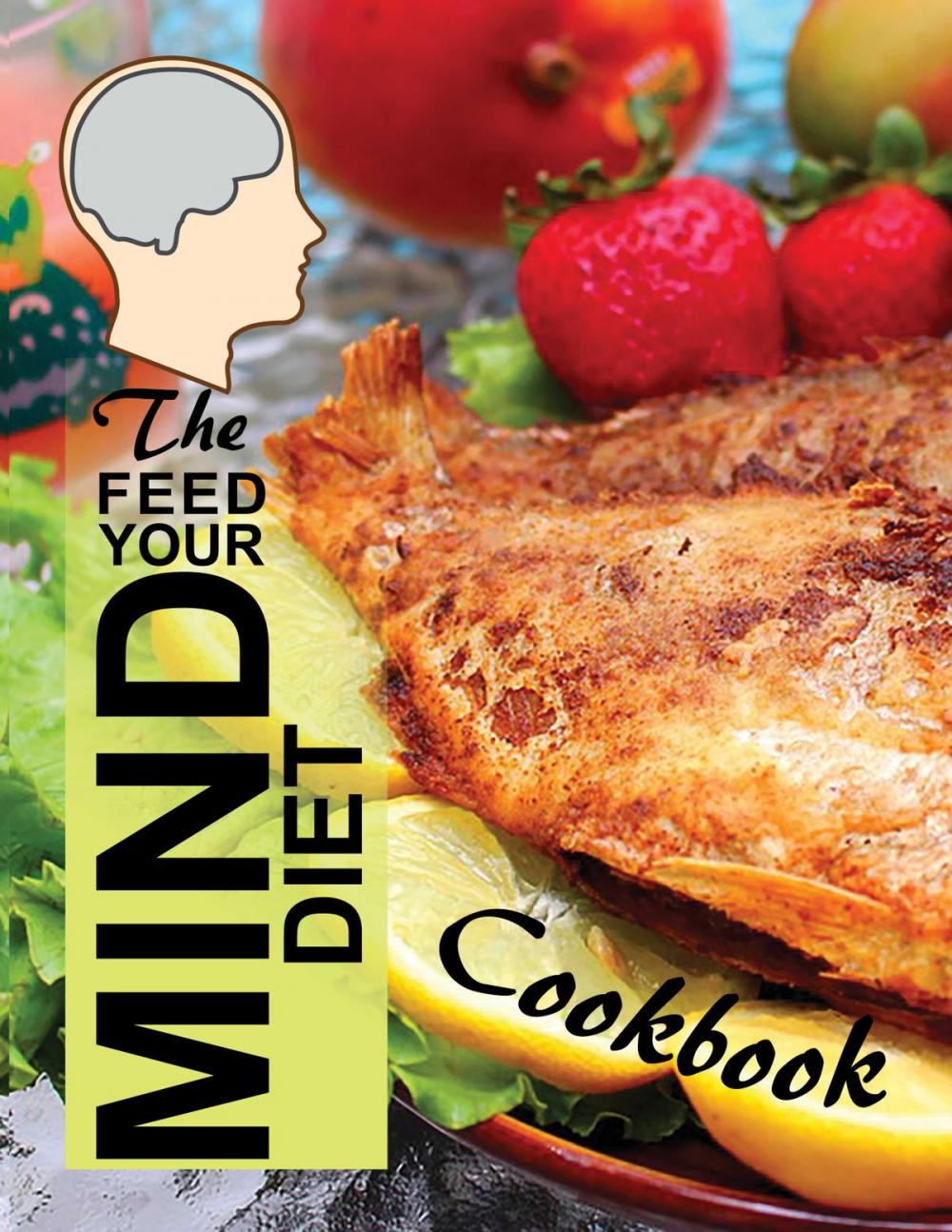 Big bigCover of The Feed Your Mind Diet Cookbook