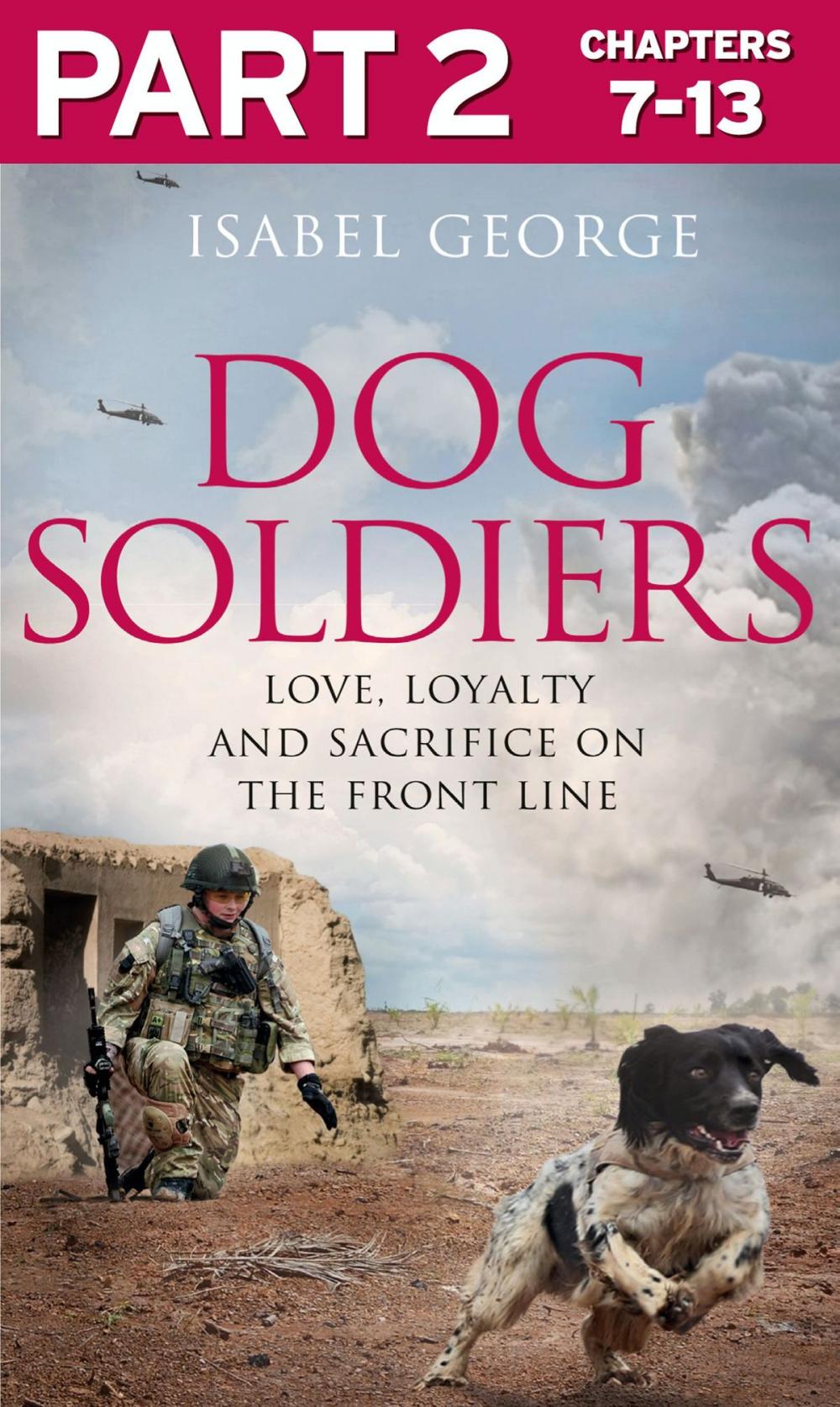 Big bigCover of Dog Soldiers: Part 2 of 3: Love, loyalty and sacrifice on the front line