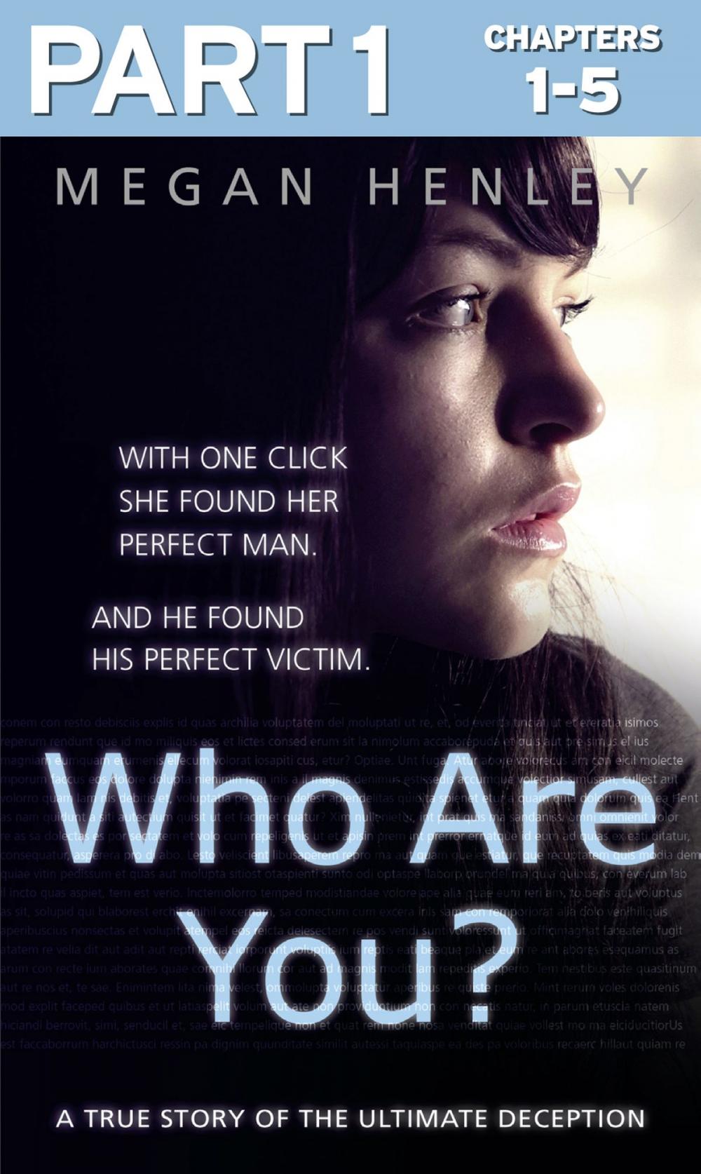 Big bigCover of Who Are You?: Part 1 of 3: With one click she found her perfect man. And he found his perfect victim. A true story of the ultimate deception.