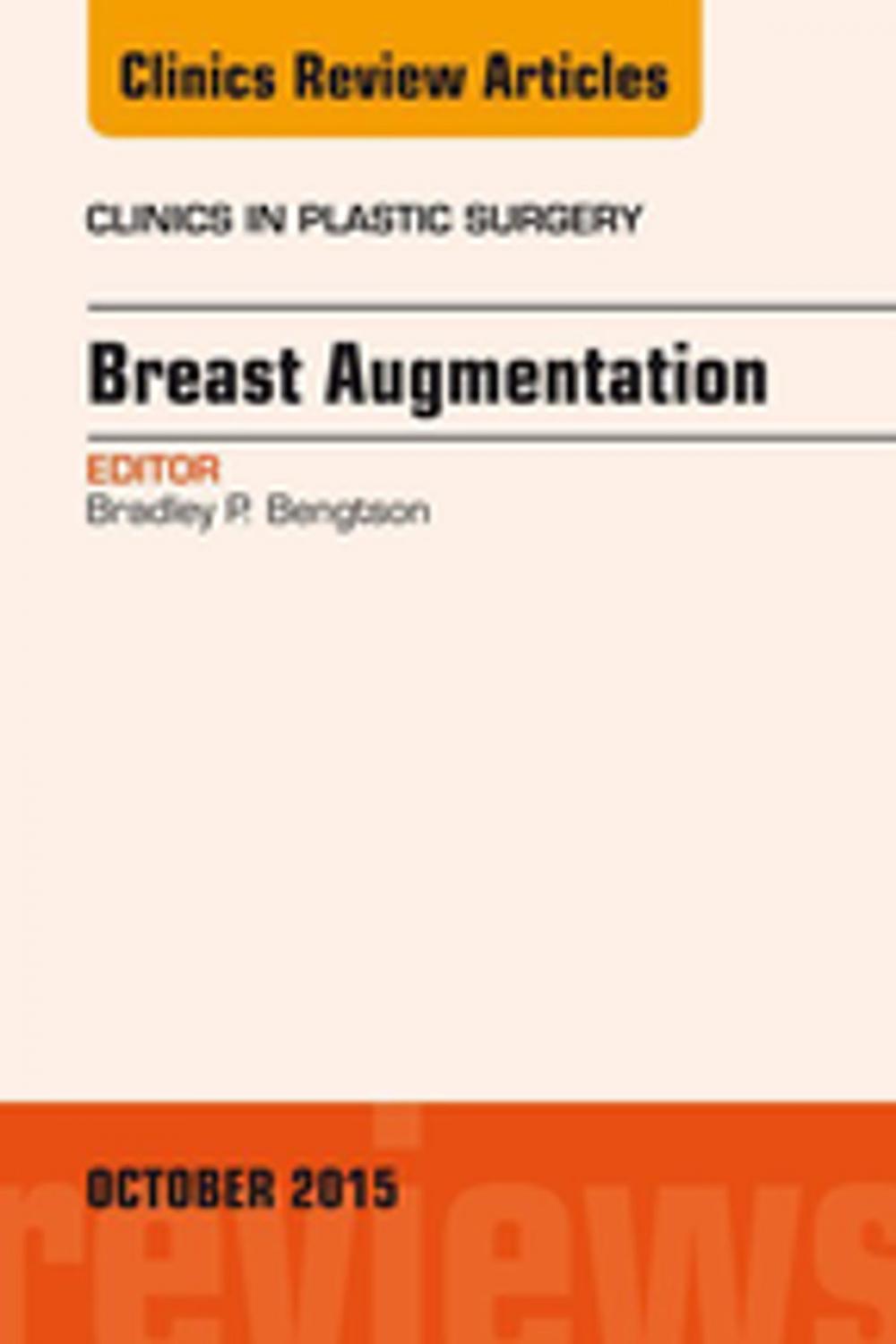 Big bigCover of Breast Augmentation, An Issue of Clinics in Plastic Surgery, E-Book