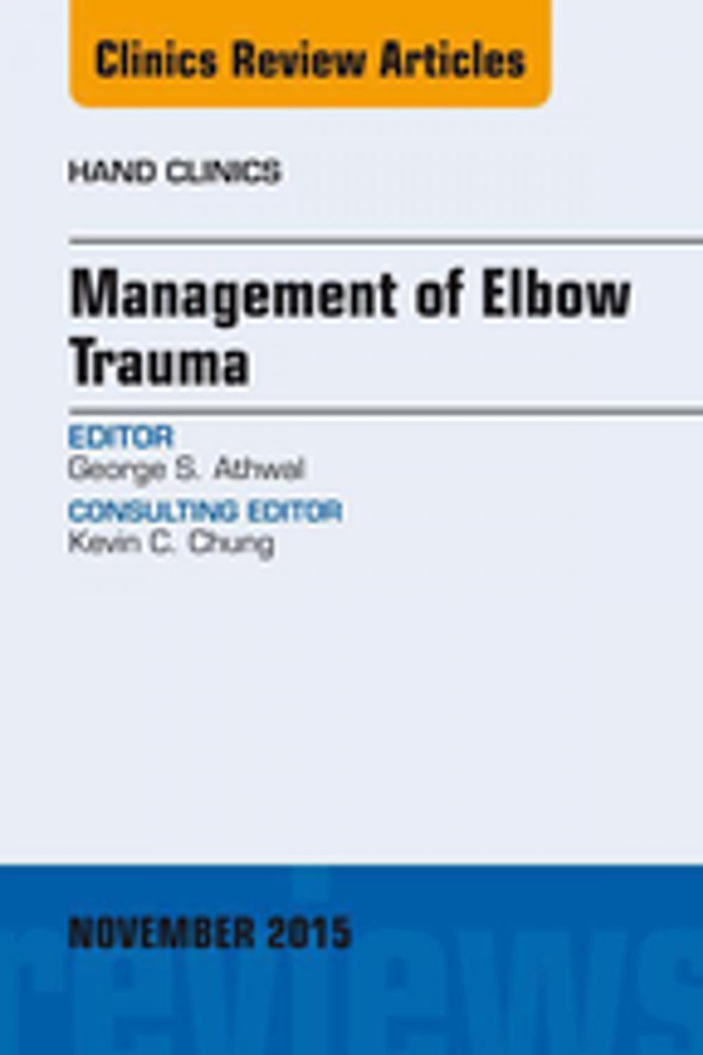 Big bigCover of Management of Elbow Trauma, An Issue of Hand Clinics 31-4, E-Book