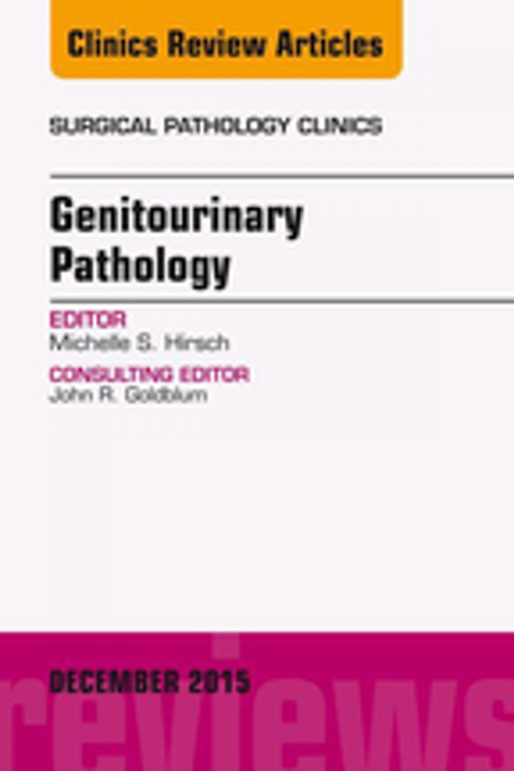 Big bigCover of Genitourinary Pathology, An Issue of Surgical Pathology Clinics, E-Book