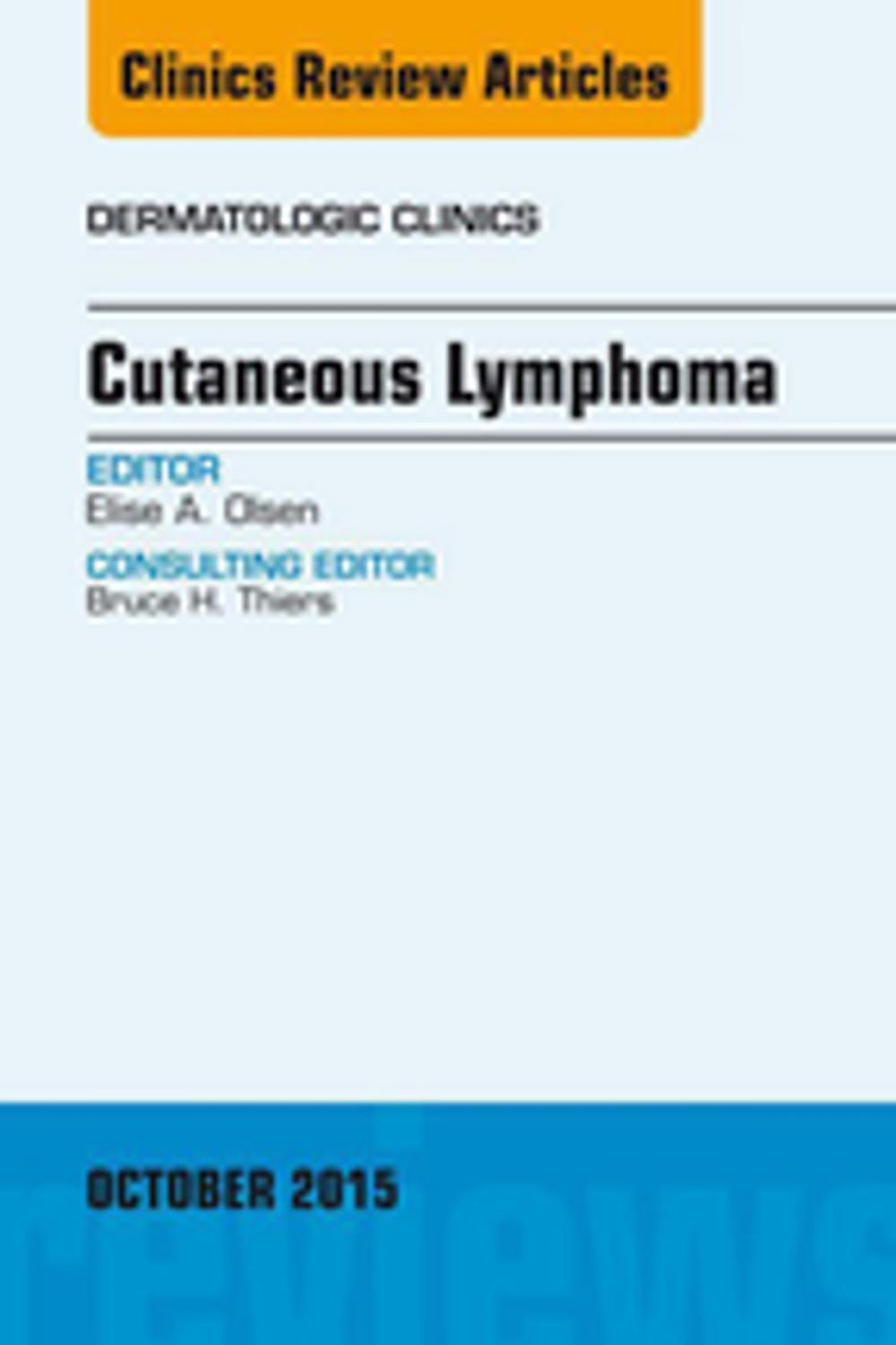 Big bigCover of Cutaneous Lymphoma, An Issue of Dermatologic Clinics, E-Book