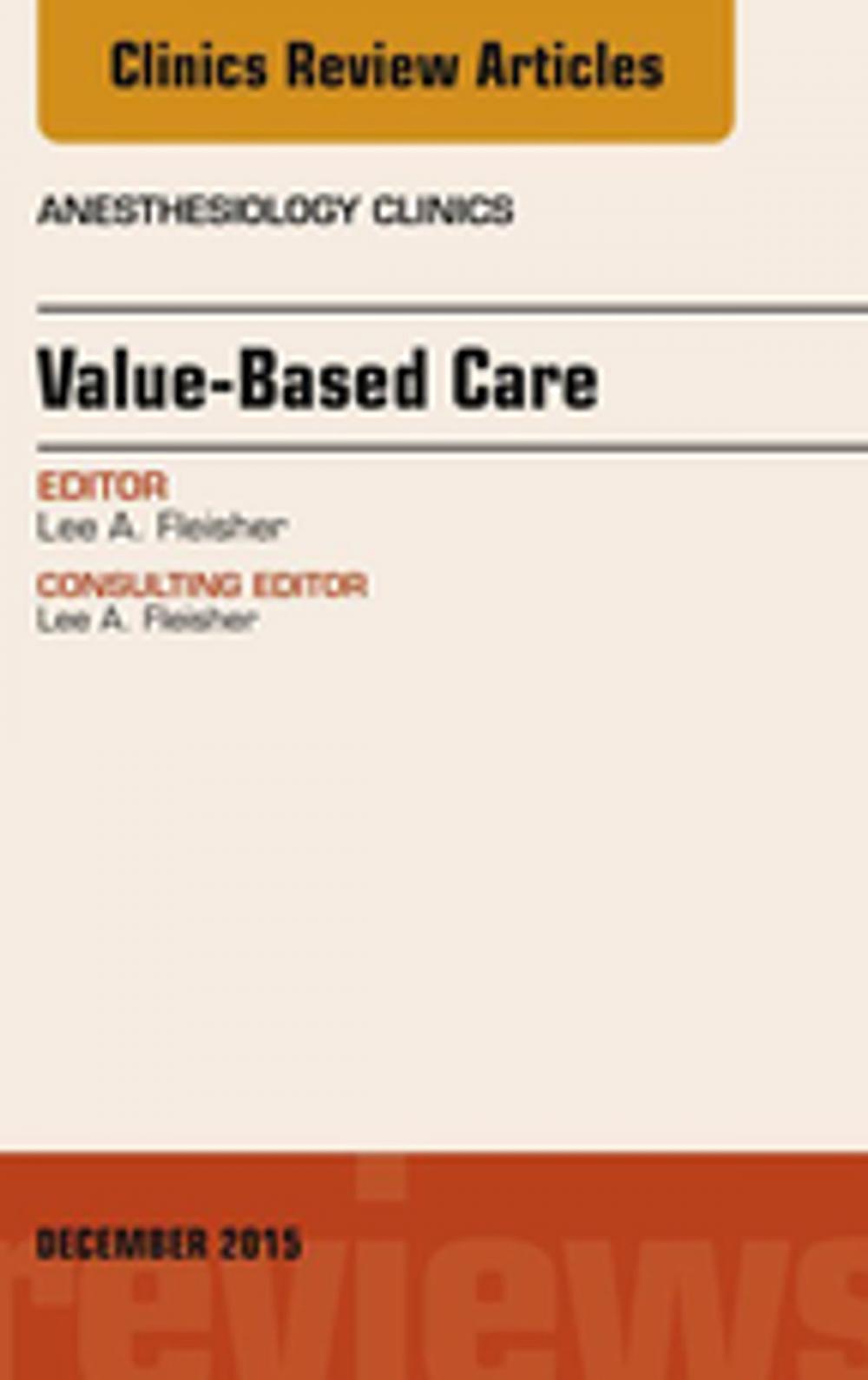 Big bigCover of Value-Based Care, An Issue of Anesthesiology Clinics, E-Book