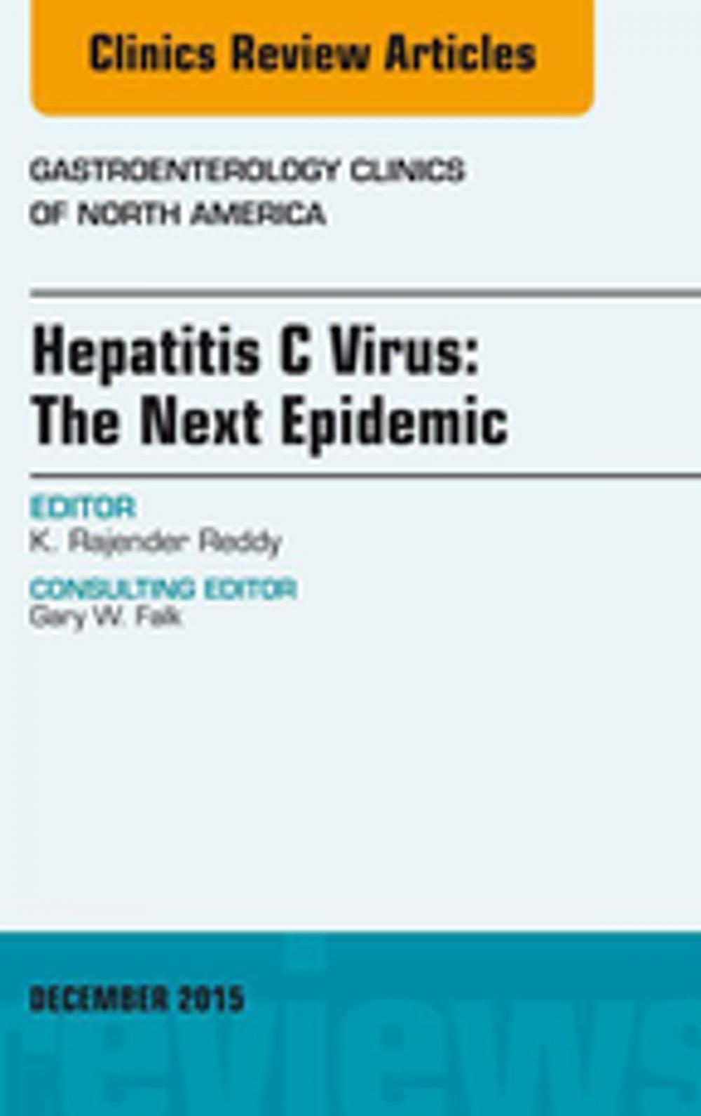 Big bigCover of Hepatitis C Virus: The Next Epidemic, An issue of Gastroenterology Clinics of North America, E-Book