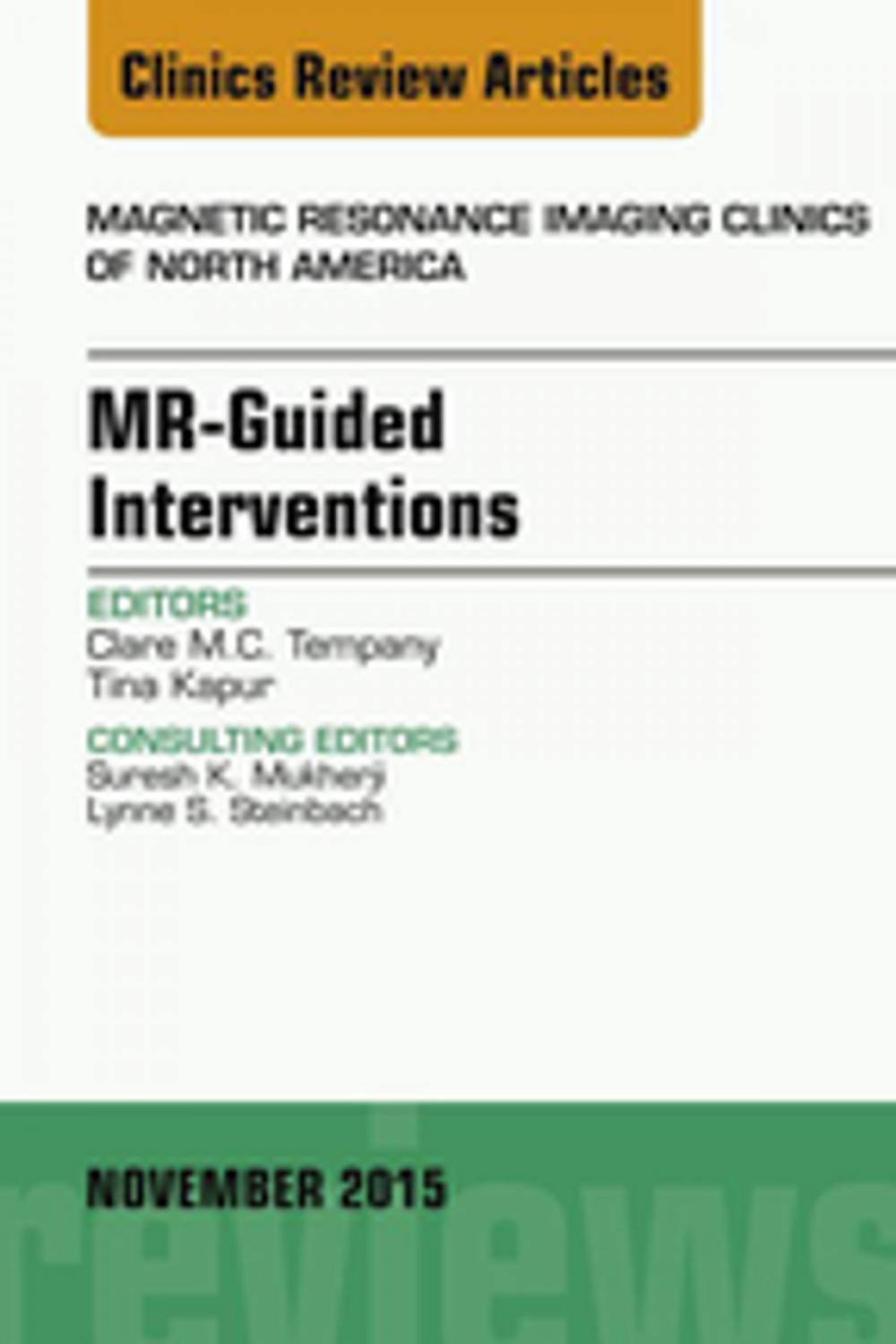 Big bigCover of MR-Guided Interventions, An Issue of Magnetic Resonance Imaging Clinics of North America 23-4, E-Book