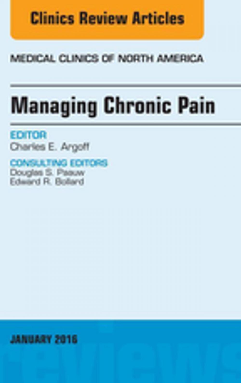 Big bigCover of Managing Chronic Pain, An Issue of Medical Clinics of North America, E-Book