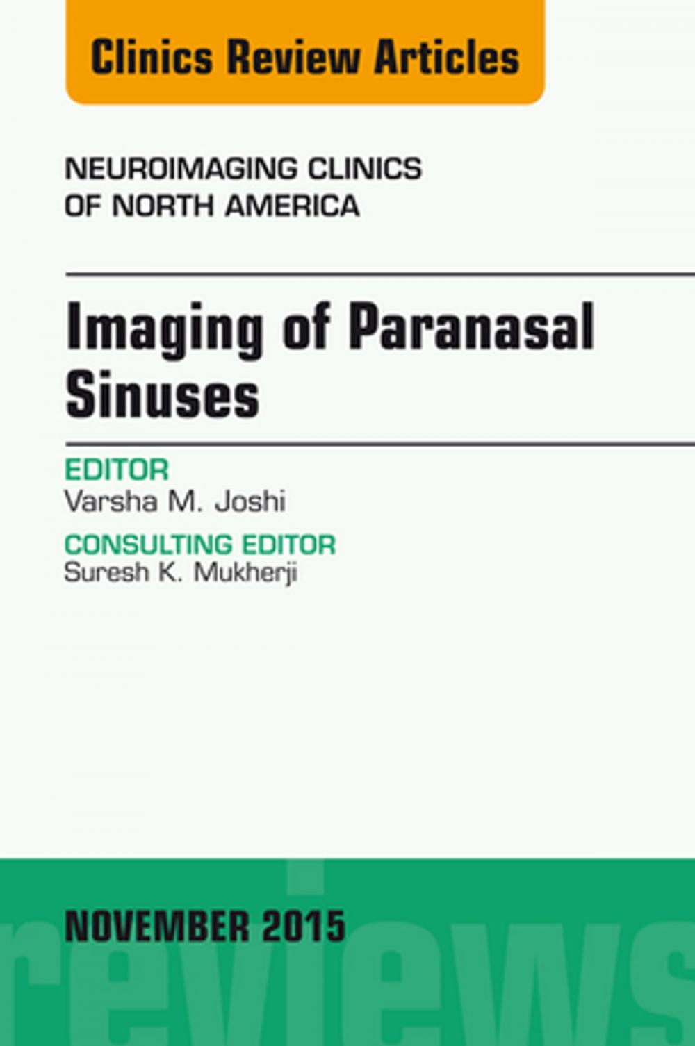 Big bigCover of Imaging of Paranasal Sinuses, An Issue of Neuroimaging Clinics 25-4, E-Book