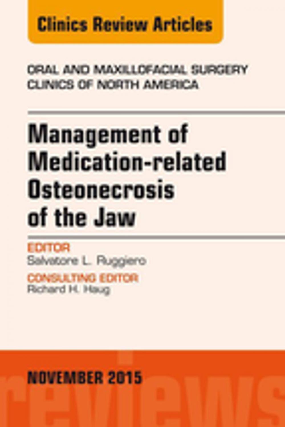 Big bigCover of Management of Medication-related Osteonecrosis of the Jaw, An Issue of Oral and Maxillofacial Clinics of North America 27-4, E-Book