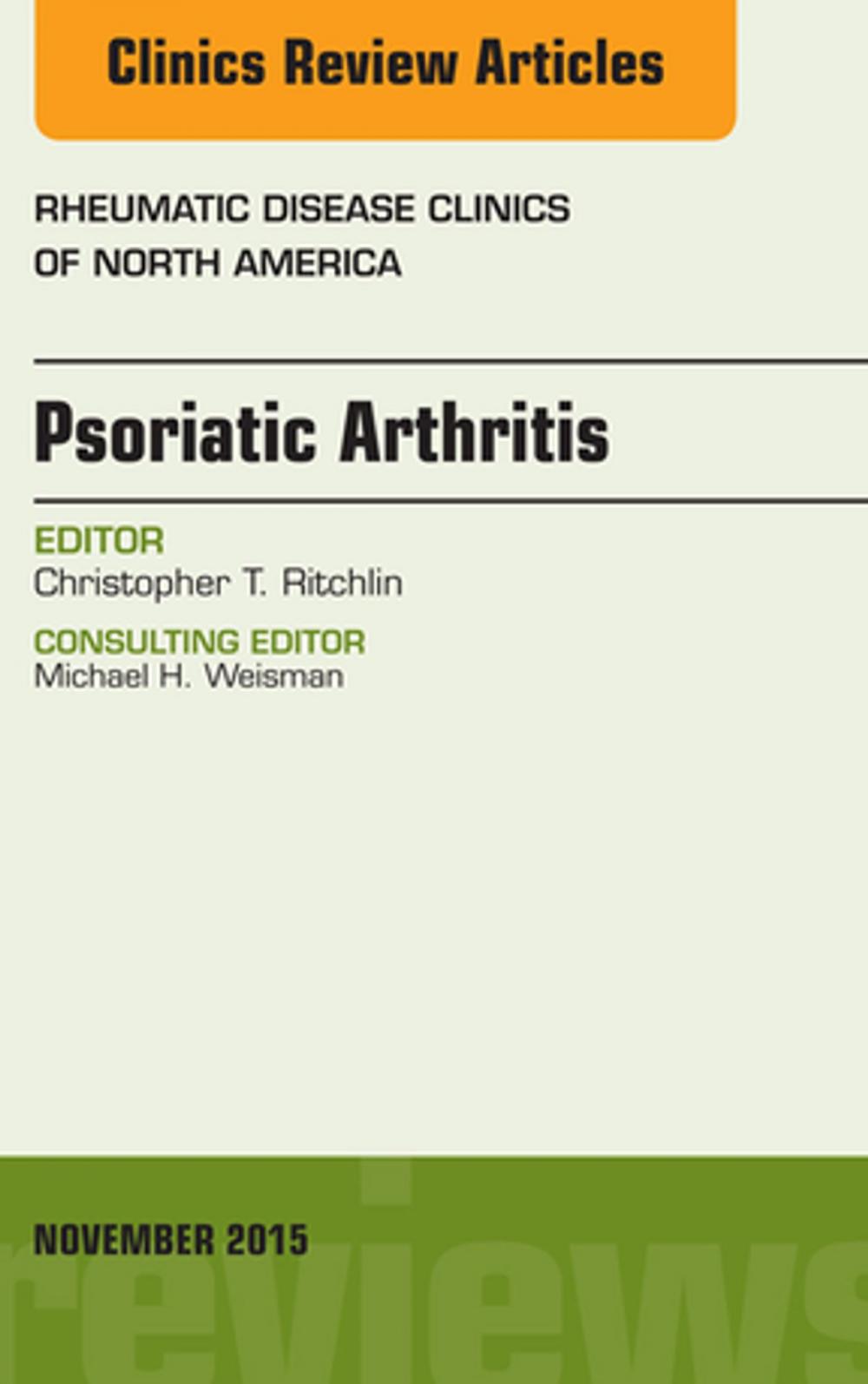 Big bigCover of Psoriatic Arthritis, An Issue of Rheumatic Disease Clinics 41-4, E-Book