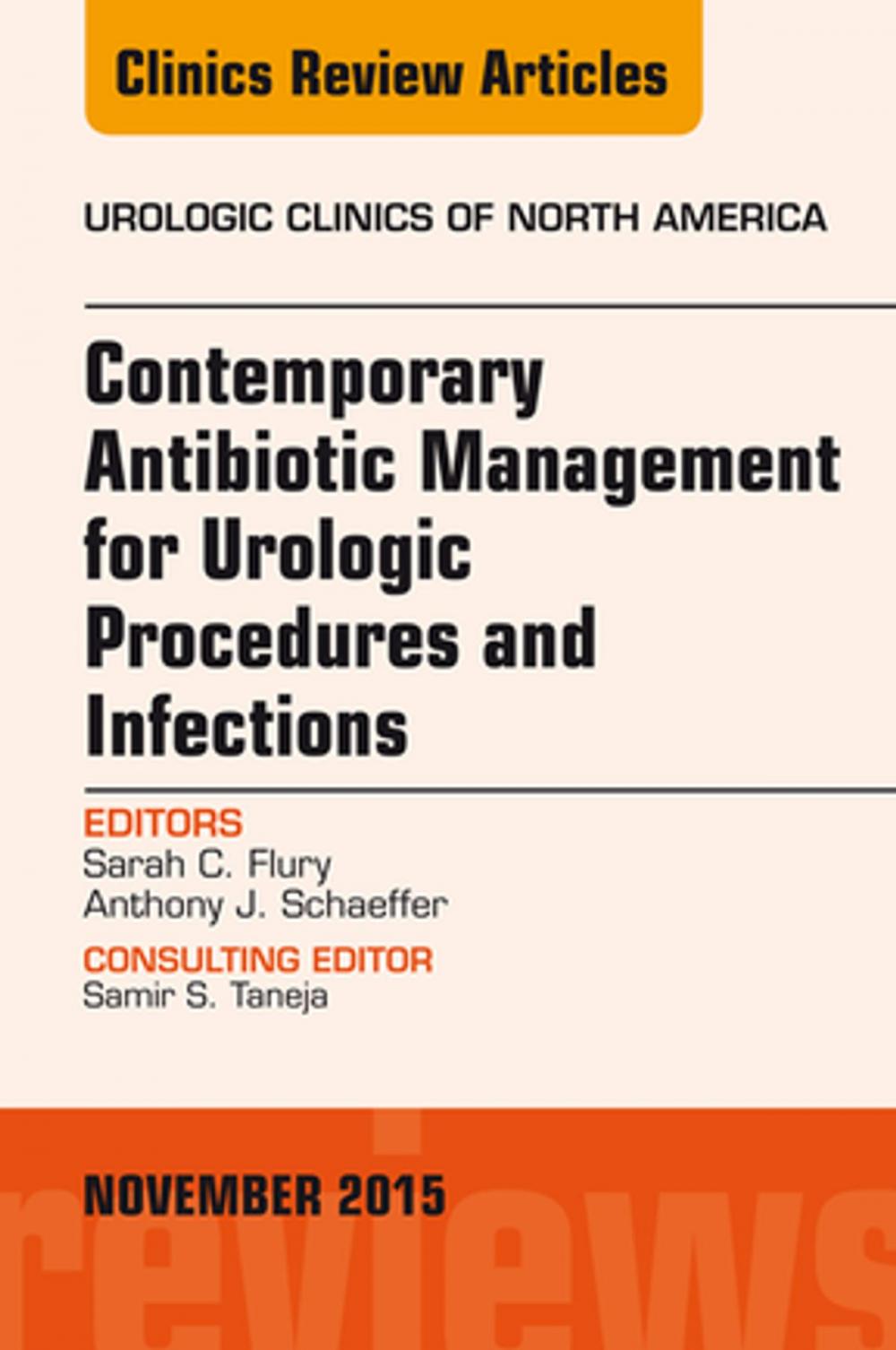 Big bigCover of Contemporary Antibiotic Management for Urologic Procedures and Infections, An Issue of Urologic Clinics, E-Book