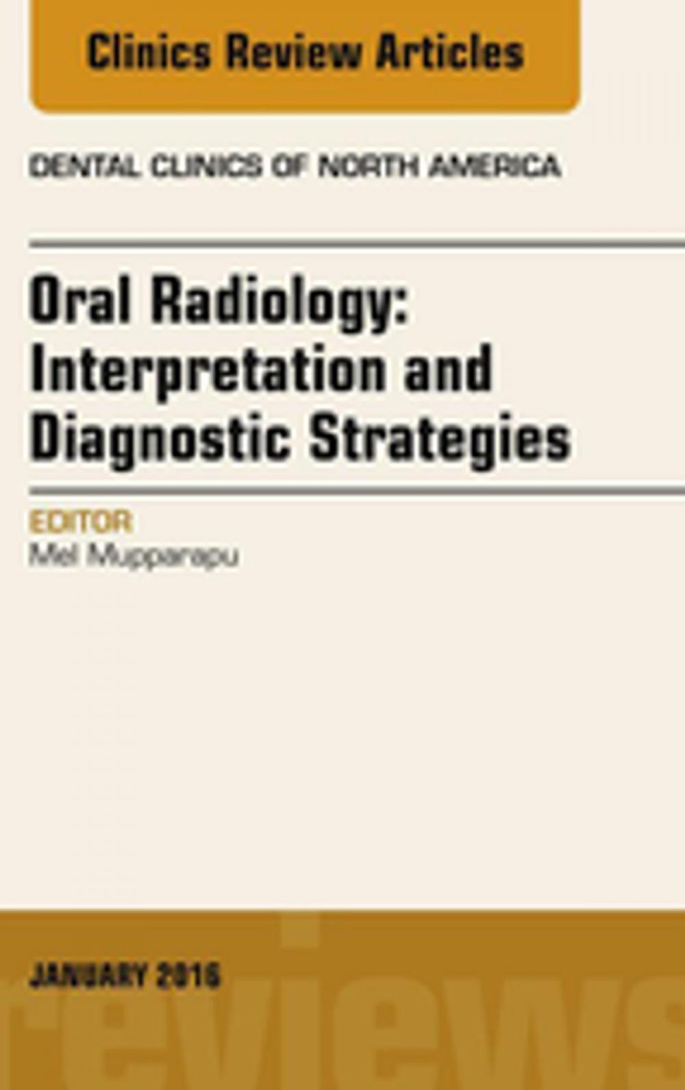 Big bigCover of Oral Radiology: Interpretation and Diagnostic Strategies, An Issue of Dental Clinics of North America, E-Book