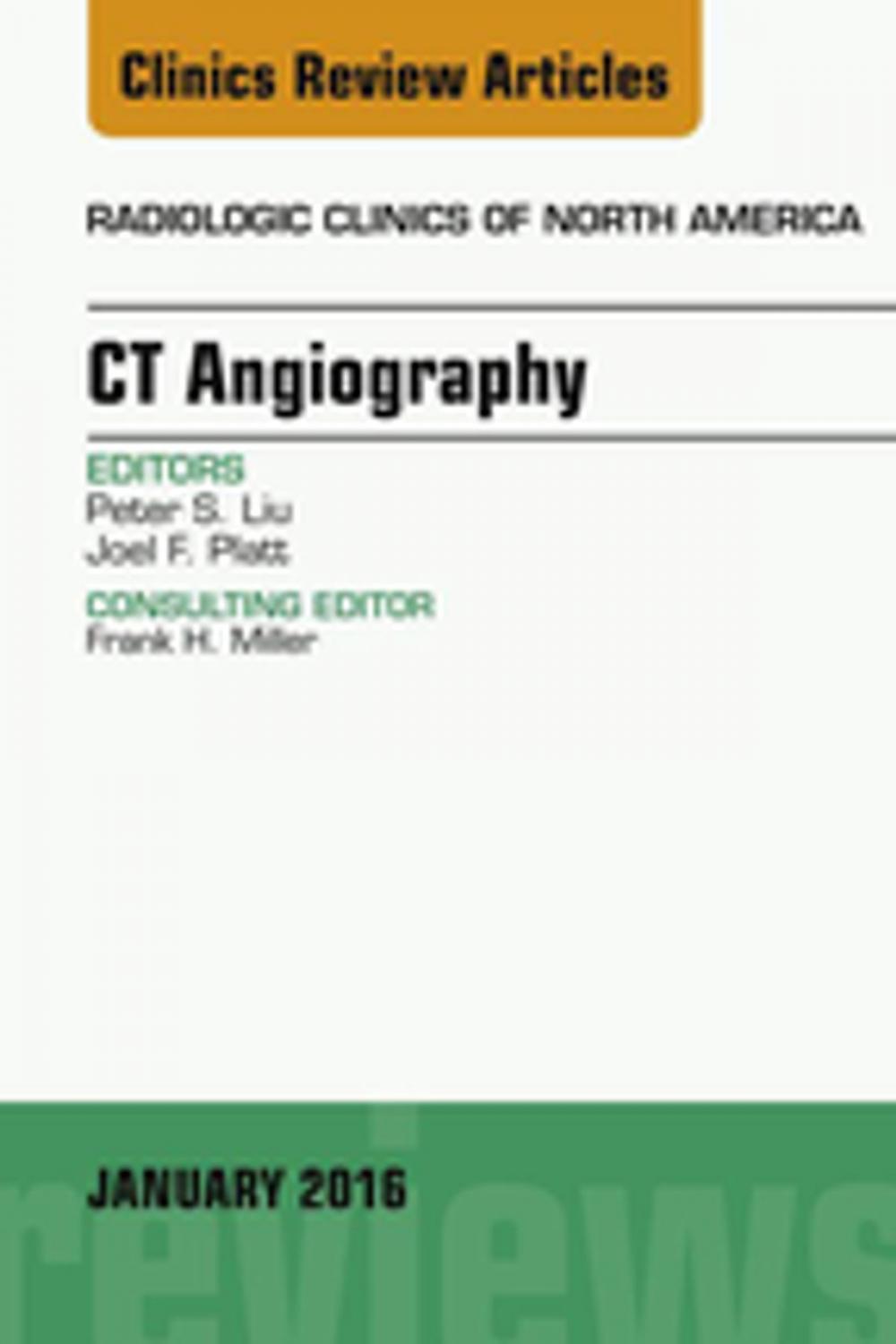 Big bigCover of CT Angiography, An Issue of Radiologic Clinics of North America, E-Book