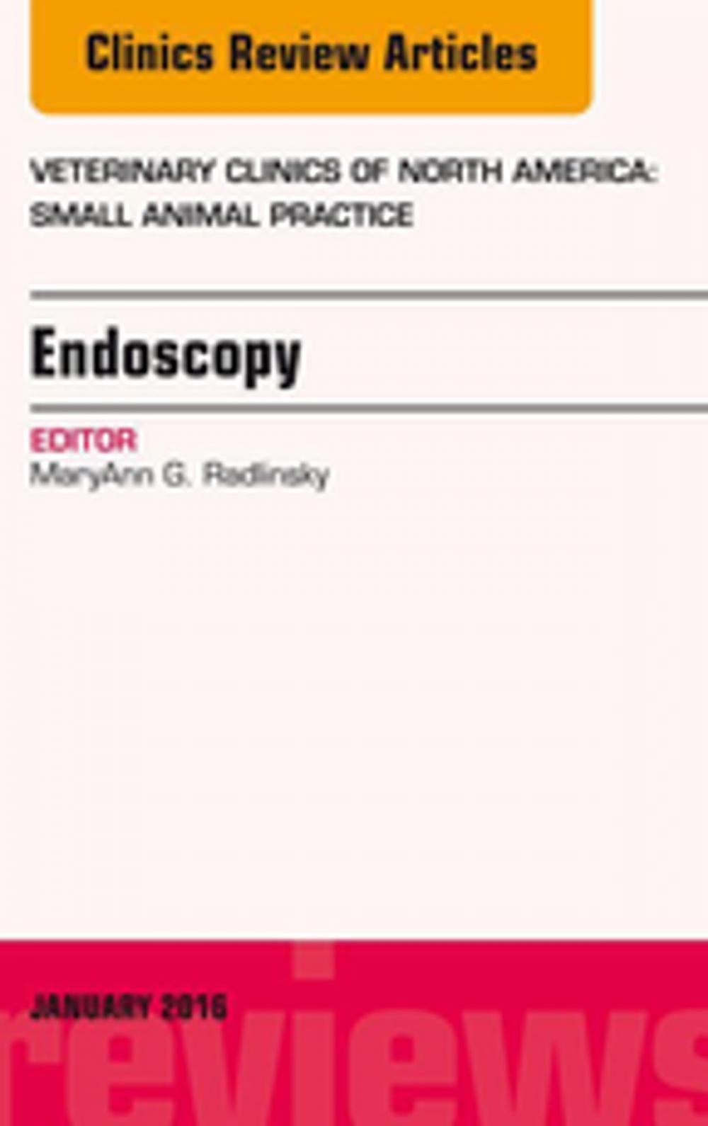 Big bigCover of Endoscopy, An Issue of Veterinary Clinics of North America: Small Animal Practice, E-Book