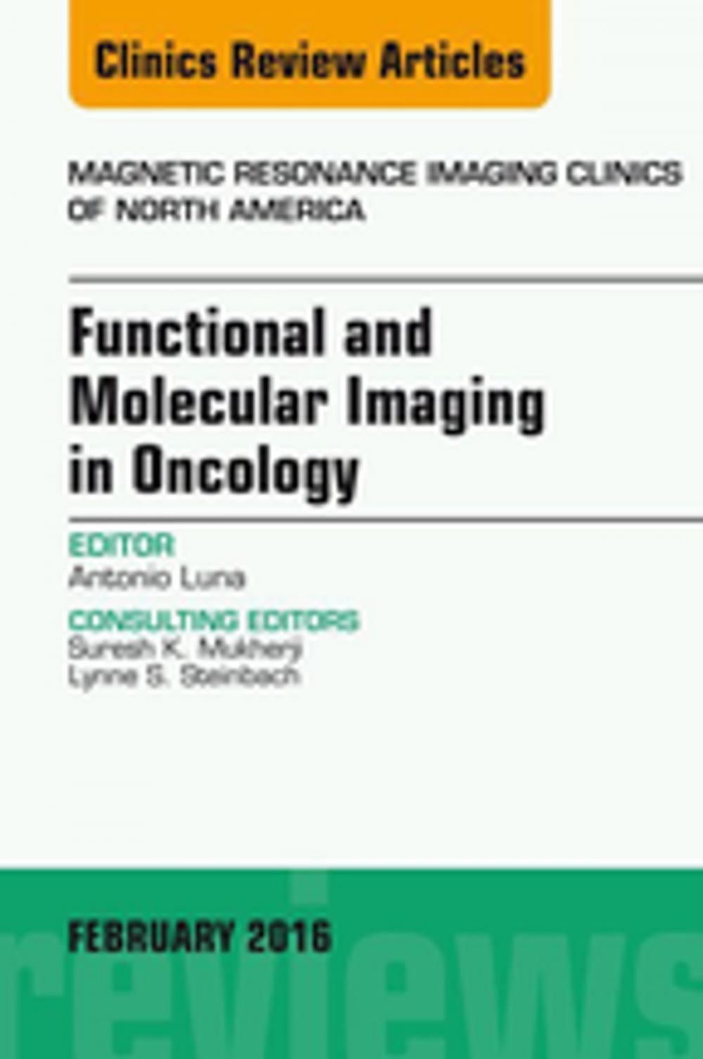 Big bigCover of Functional and Molecular Imaging in Oncology, An Issue of Magnetic Resonance Imaging Clinics of North America, E-Book