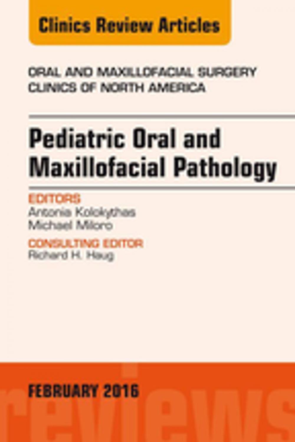 Big bigCover of Pediatric Oral and Maxillofacial Pathology, An Issue of Oral and Maxillofacial Surgery Clinics of North America, E-Book