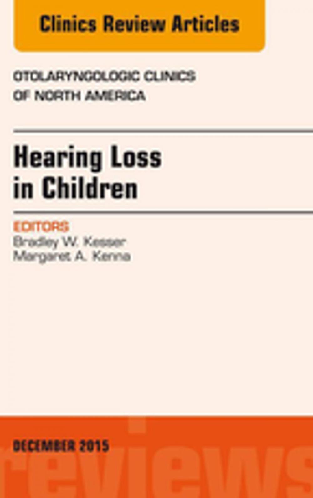 Big bigCover of Hearing Loss in Children, An Issue of Otolaryngologic Clinics of North America, E-Book