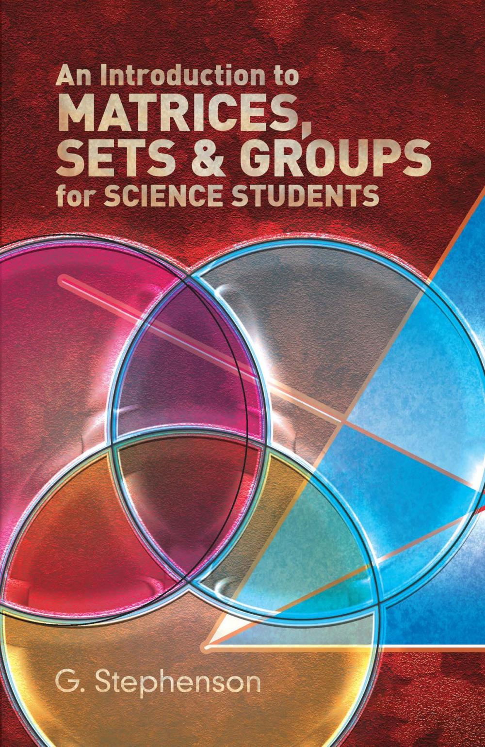 Big bigCover of An Introduction to Matrices, Sets and Groups for Science Students