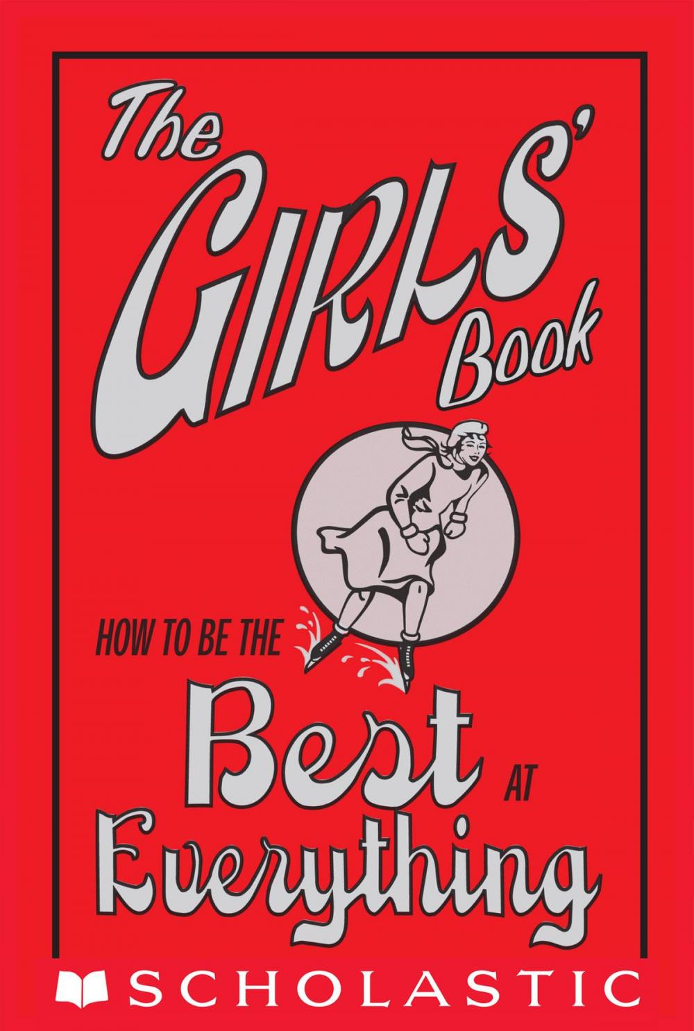 Big bigCover of The Girls' Book: How to Be the Best at Everything