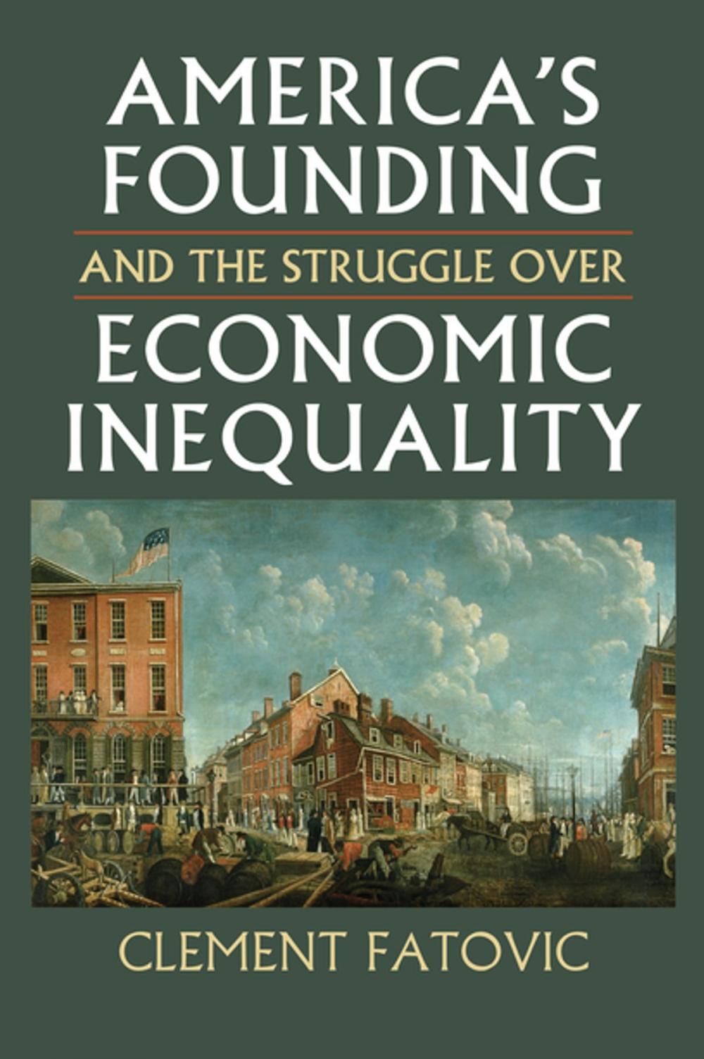 Big bigCover of America's Founding and the Struggle over Economic Inequality